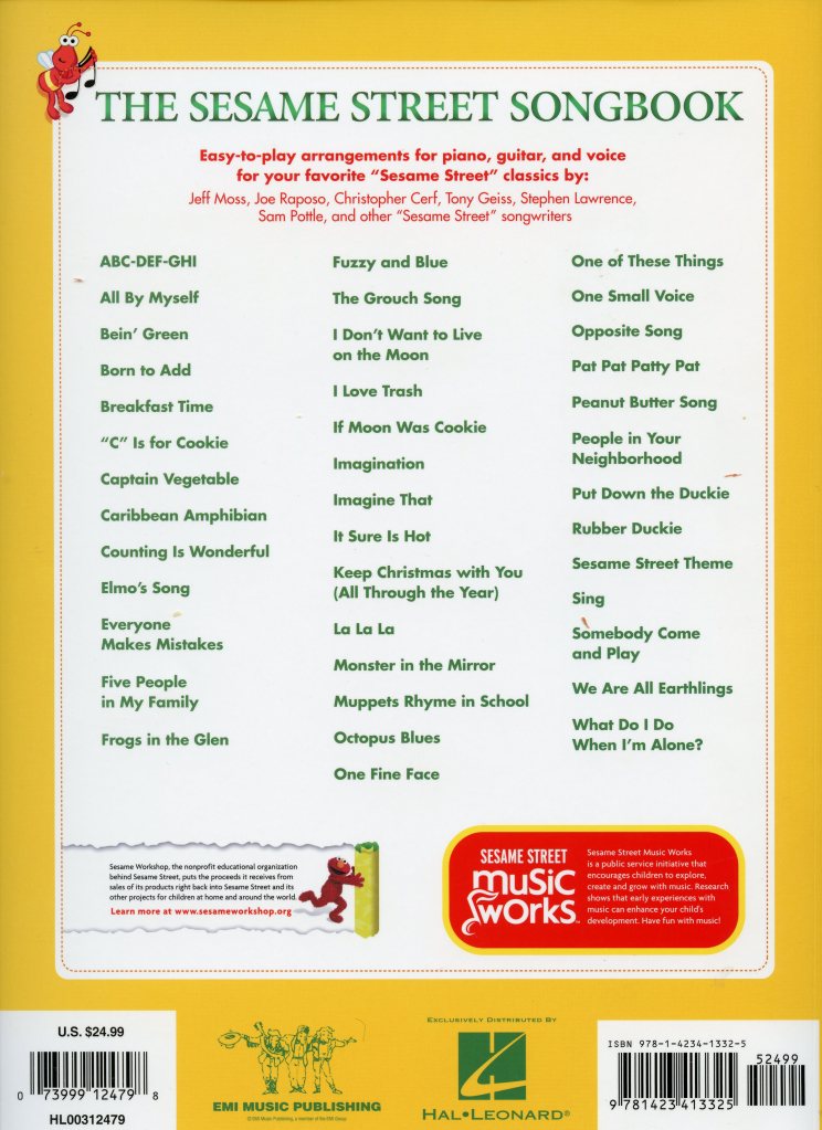 A list of the songs included in The Sesame Street Songbook, which features sheet music for songs by Jeff Moss, Joe Raposo, and more. Songs include Rubber Duckie, I Don’t Want to Live on the Moon, C Is for Cookie, Imagination, One of these Things, Elmo’s Song, and I Love Trash.