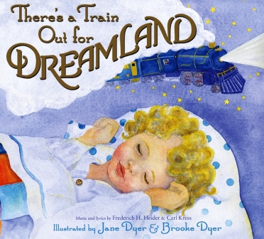 Front cover for the 2010 children's picture book, There's a Train Out for Dreamland, which brings to life the lullaby by Frederich H. Heider and Carl Kress, featuring illustrations by Jane Dyer and Brooke Dyer. The song was originally recorded by Nat King Cole in 1947.
